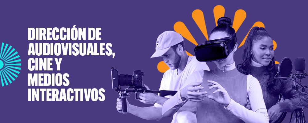 Dirección de audiovisuales, cine y medios interactivos